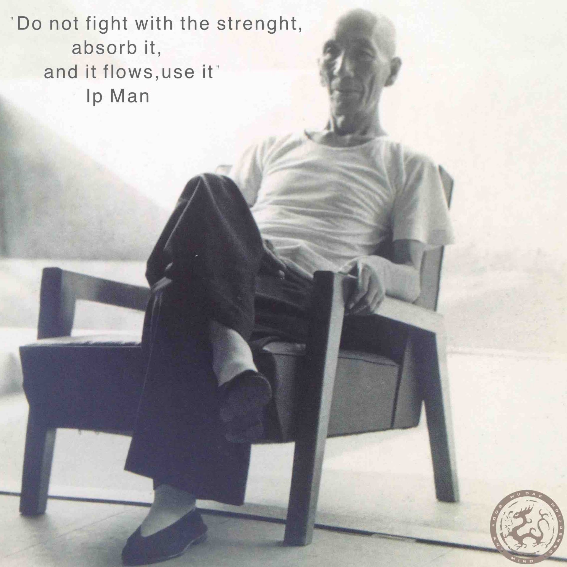 A quote from Wing Chun grandmaster Ip Man